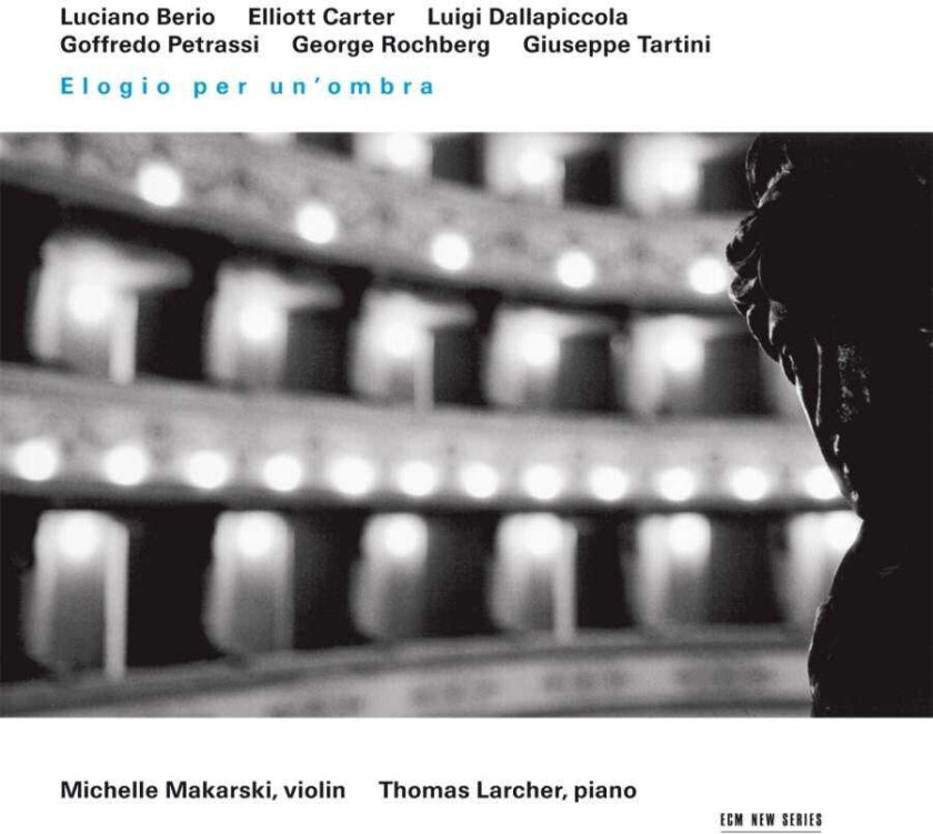 Thomas Larcher, Elliott Carter, Luigi Dallapiccola, George Rochberg, Michelle Makarski, Anonymous, Luciano Berio, Goffredo Petrassi  Elogio per un'ombra  CD