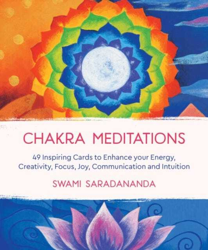 Chakra Meditations 49 Inspiring Cards to Enhance your Energy, Creativity, Focus, Joy, Communicatio