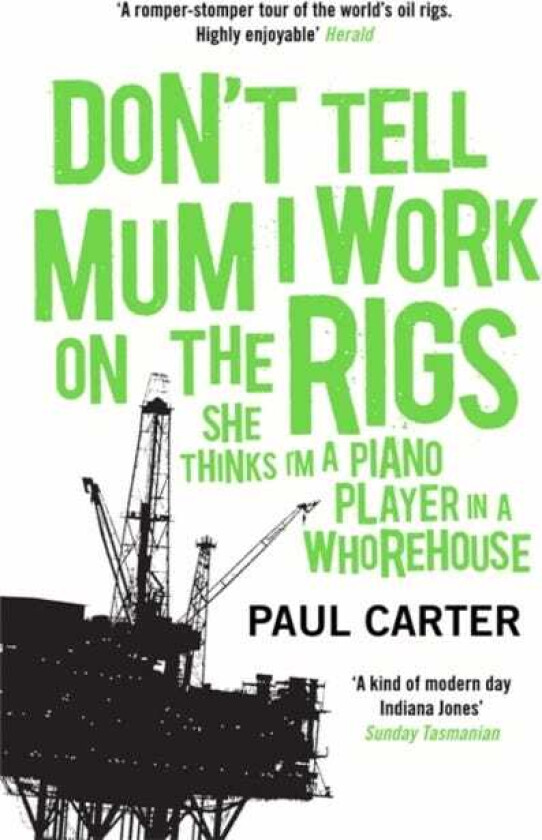 Don't Tell Mum I Work on the Rigs (She Thinks I'm a Piano Player in a Whorehouse)