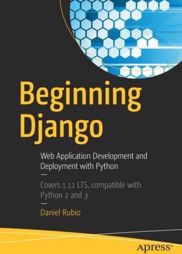 Beginning Django Web Application Development and Deployment with Python