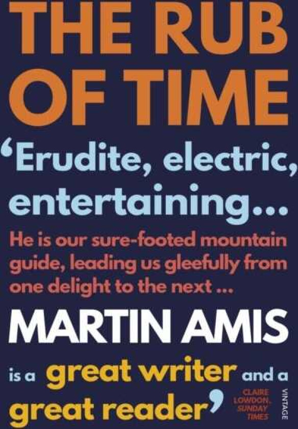 The Rub of Time Bellow, Nabokov, Hitchens, Travolta, Trump. Essays and Reportage, 19942016