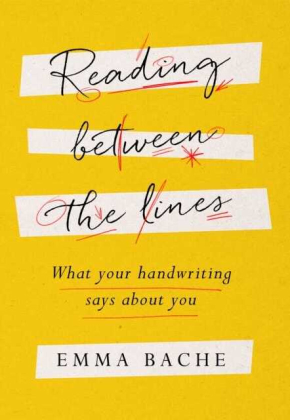 Reading Between the Lines What your handwriting says about you