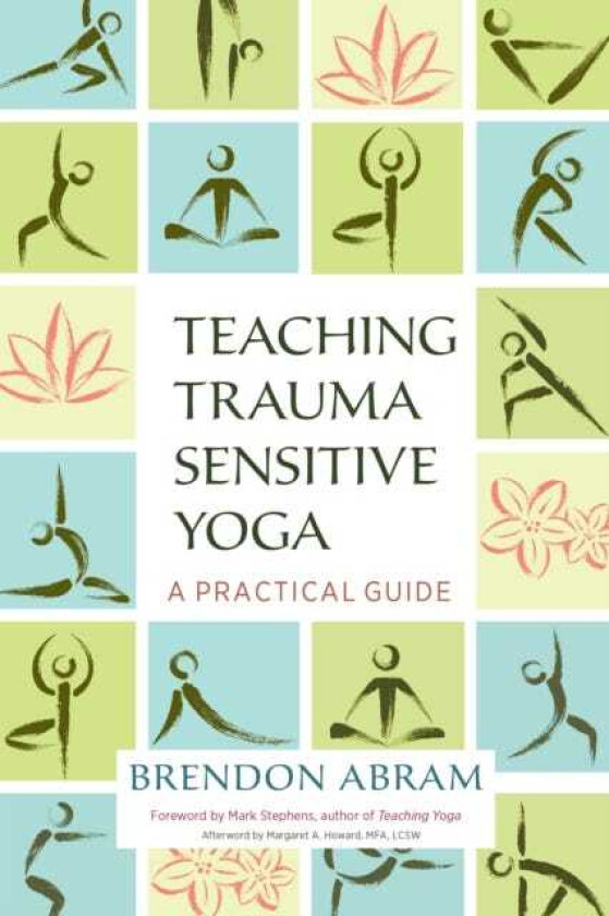 Teaching TraumaSensitive Yoga A Practical Guide