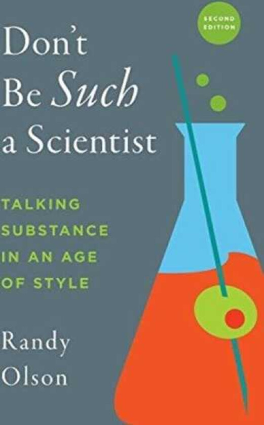 Don't Be Such a Scientist, Second Edition  Talking Substance in an Age of Style