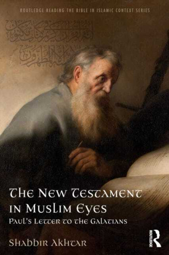 The New Testament in Muslim Eyes Paul's Letter to the Galatians