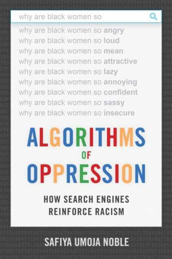Algorithms of Oppression How Search Engines Reinforce Racism