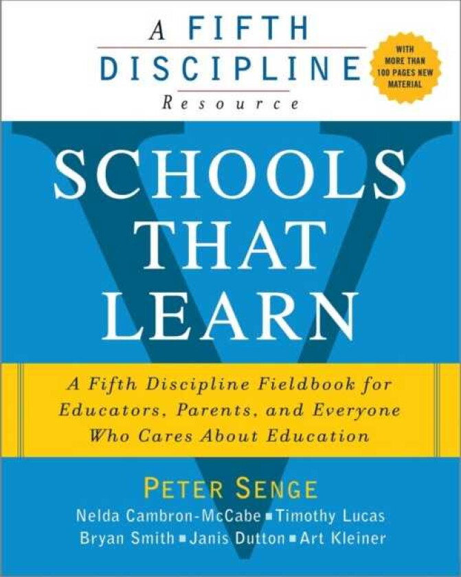Schools That Learn A Fifth Discipline Fieldbook for Educators, Parents, and Everyone Who Cares About Education