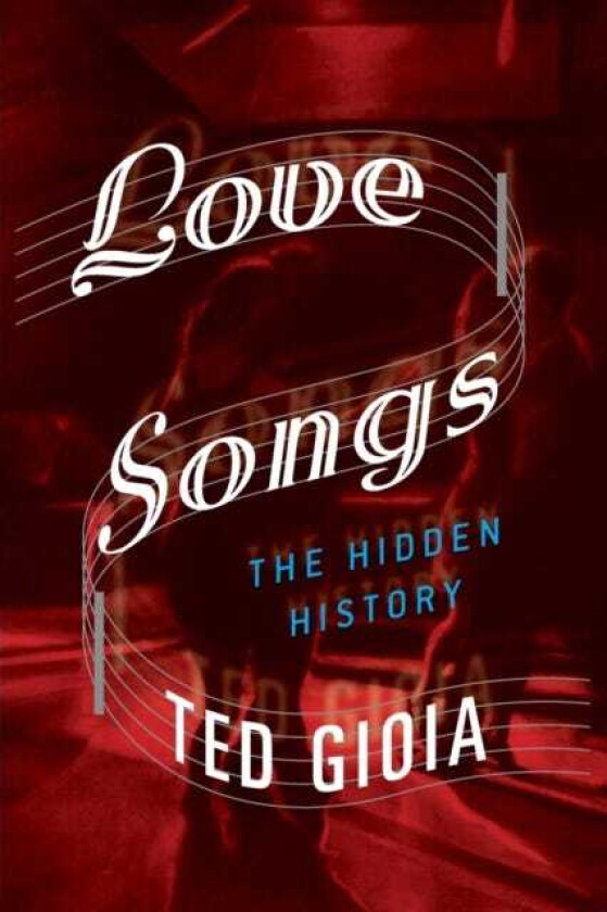 Love Songs The Hidden History