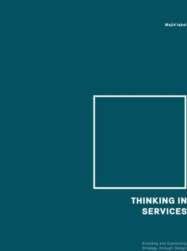 Thinking in Services Encoding and Expressing Strategy through Design