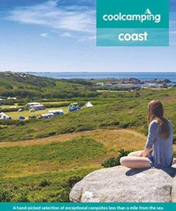 Cool Camping Coast A handpicked selection of exceptional campsites less than a mile from the sea