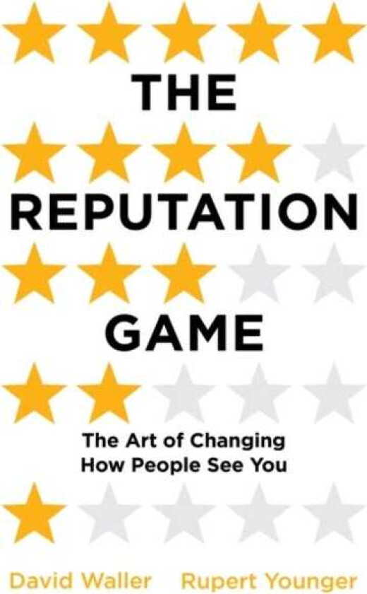 The Reputation Game The Art of Changing How People See You