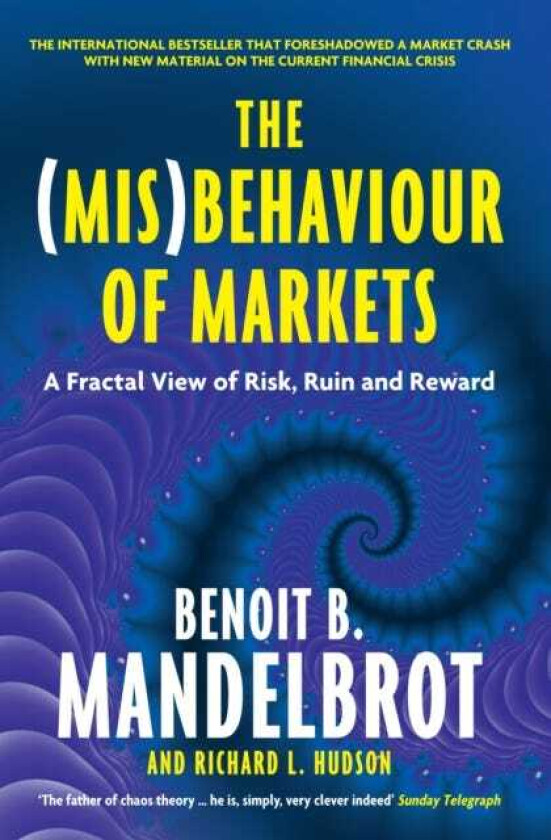 The (Mis)Behaviour of Markets A Fractal View of Risk, Ruin and Reward