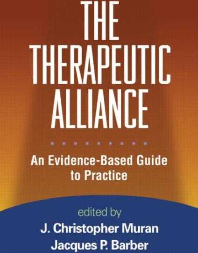 The Therapeutic Alliance An EvidenceBased Guide to Practice