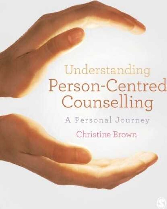 Understanding PersonCentred Counselling A Personal Journey