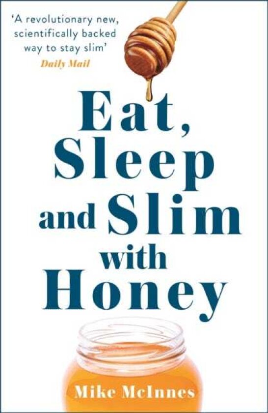 Eat, Sleep And Slim With Honey The new scientific breakthrough