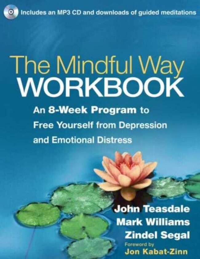 The Mindful Way Workbook An 8Week Program to Free Yourself from Depression and Emotional Distress