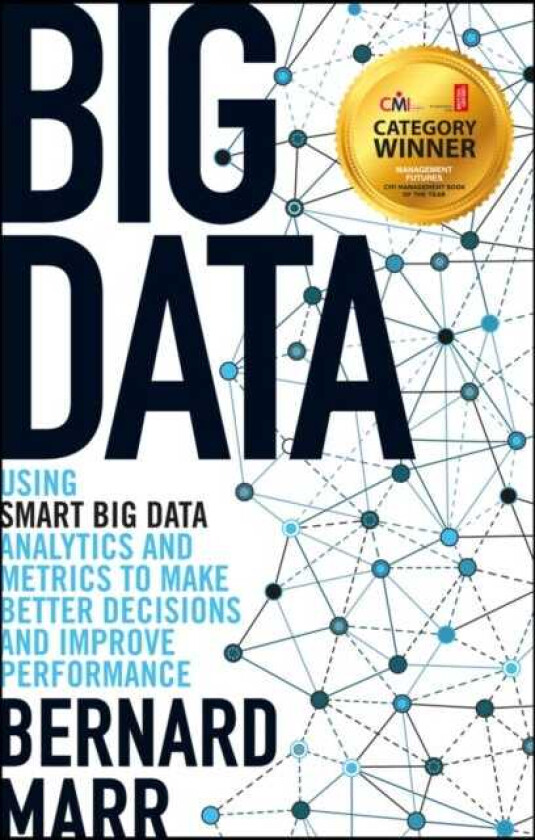 Big Data  Using SMART Big Data, Analytics and Metrics To Make Better Decisions and Improve Performance