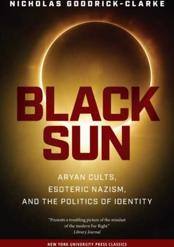 Black Sun Aryan Cults, Esoteric Nazism, and the Politics of Identity