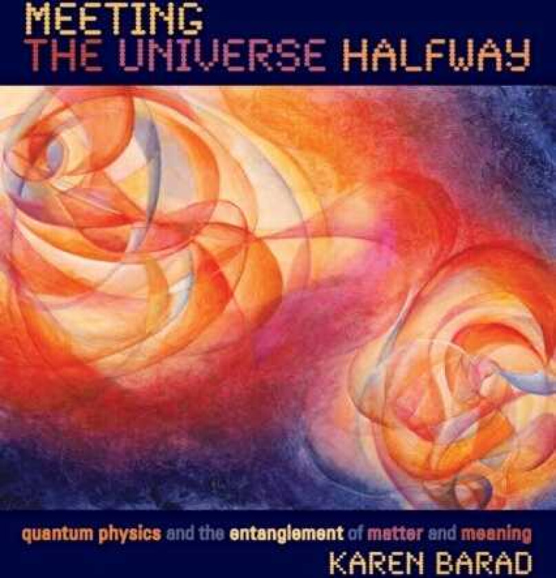 Meeting the Universe Halfway Quantum Physics and the Entanglement of Matter and Meaning