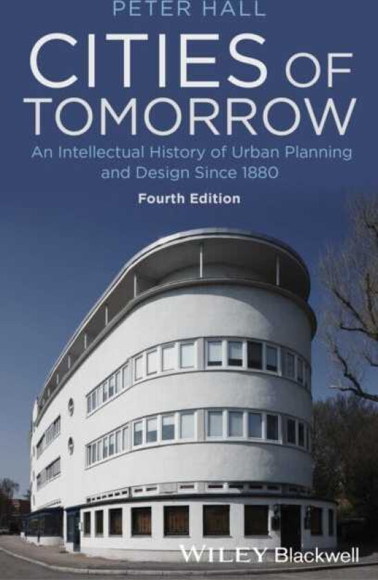 Cities of Tomorrow An Intellectual History of Urban Planning and Design Since 1880