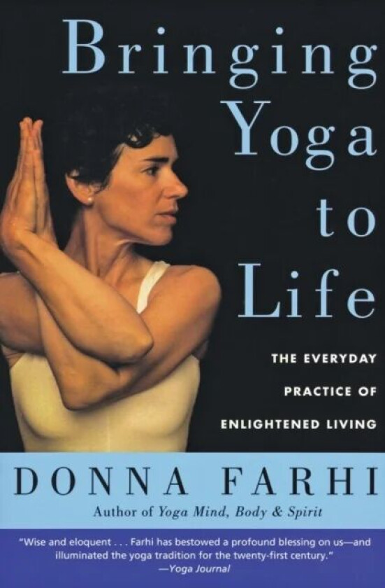 Bringing Yoga to Life av Donna Farhi