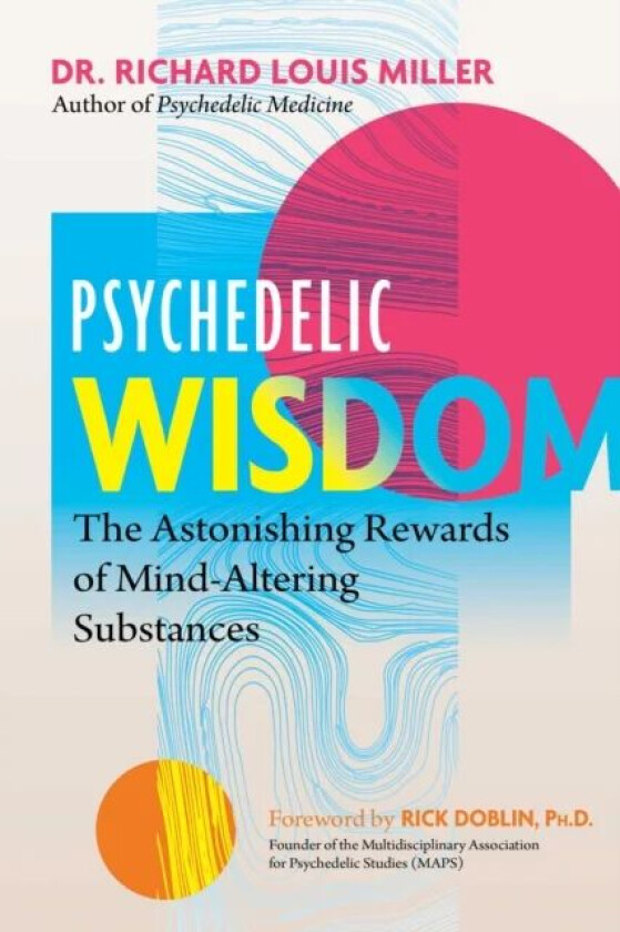 Psychedelic Wisdom av Dr. Richard Louis Miller