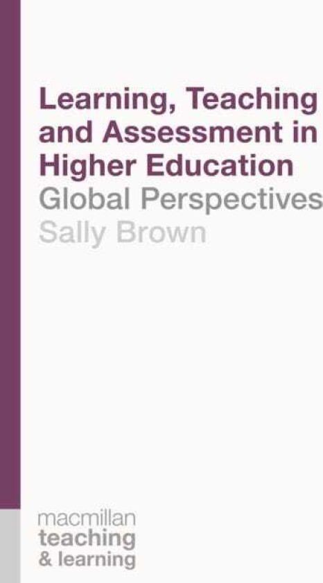 Learning, Teaching and Assessment in Higher Education Global Perspectives