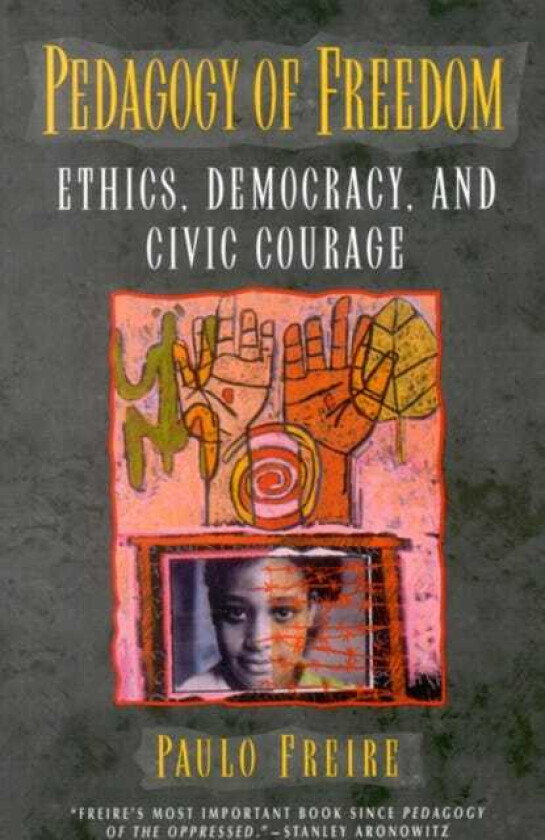 Pedagogy of Freedom Ethics, Democracy, and Civic Courage