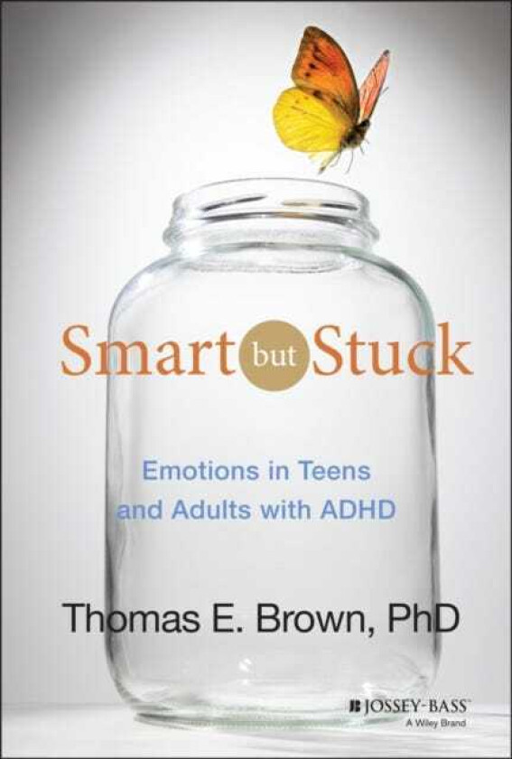 Smart But Stuck  Emotions in Teens and Adults with ADHD