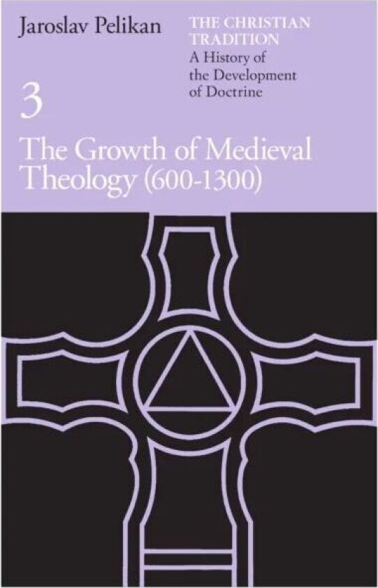 The Christian Tradition: A History of the Development of Doctrine, Volume 3 av Jaroslav Pelikan