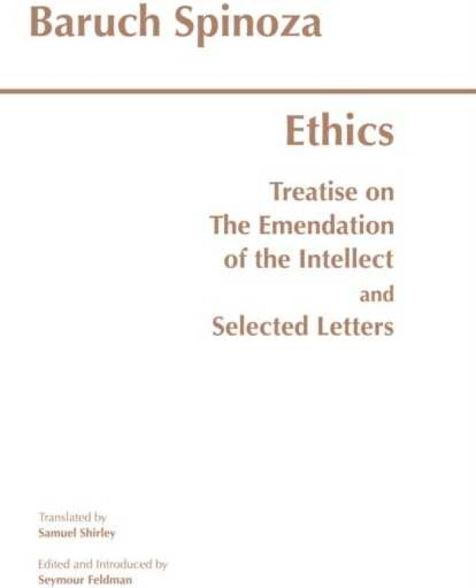 Ethics with The Treatise on the Emendation of the Intellect and Selected Letters