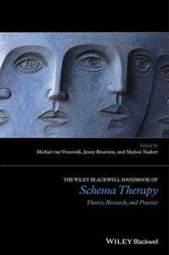 The WileyBlackwell Handbook of Schema Therapy Theory, Research, and Practice