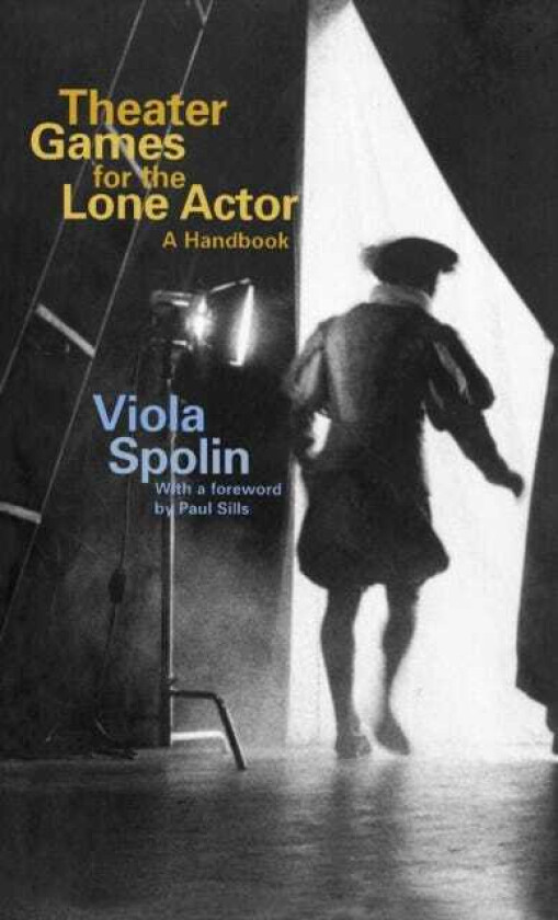 Theater Games for the Lone Actor A Handbook