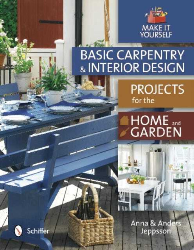 Basic Carpentry and Interior Design Projects for the Home and Garden  Make It Yourself