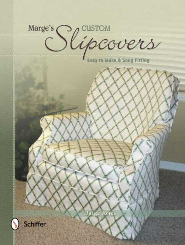 Marge's Custom Slipcovers Easy to Make & Snug Fitting