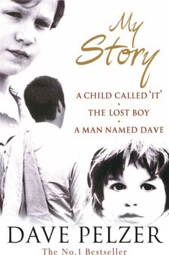 My Story The complete bestselling trilogy (A Child Called It, The Lost Boy, A Man Named Dave)