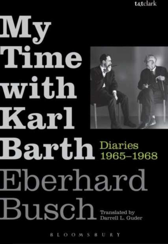 My Time with Karl Barth Diaries 19651968