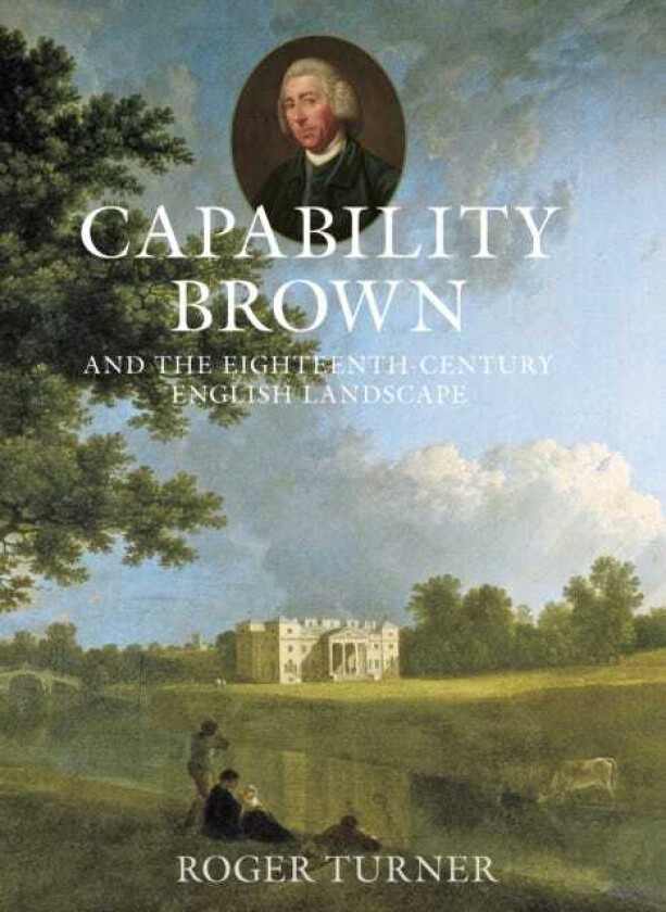 Capability Brown and the Eighteenthcentury English Landscape