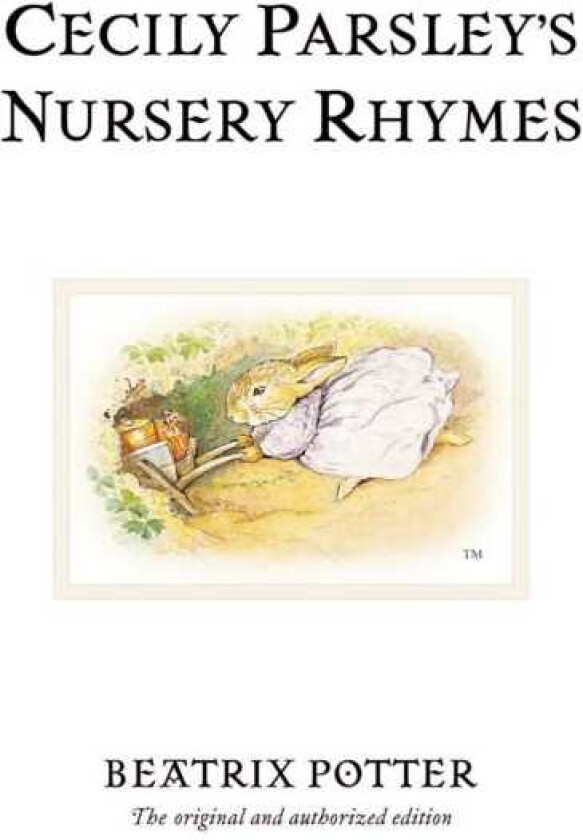Cecily Parsley's Nursery Rhymes The original and authorized edition