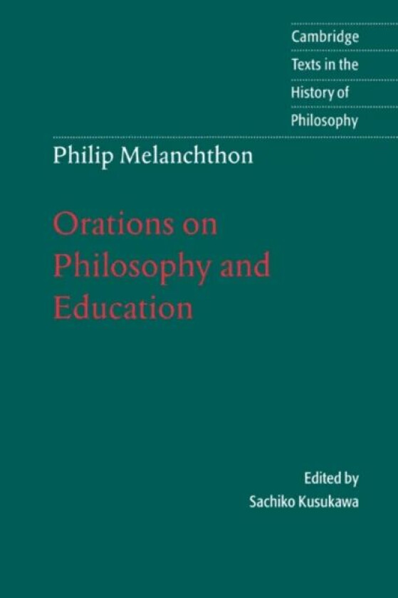 Melanchthon: Orations on Philosophy and Education av Melanchthon