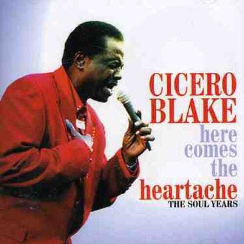 Cicero Blake Here Comes The Heartache Best Of CD