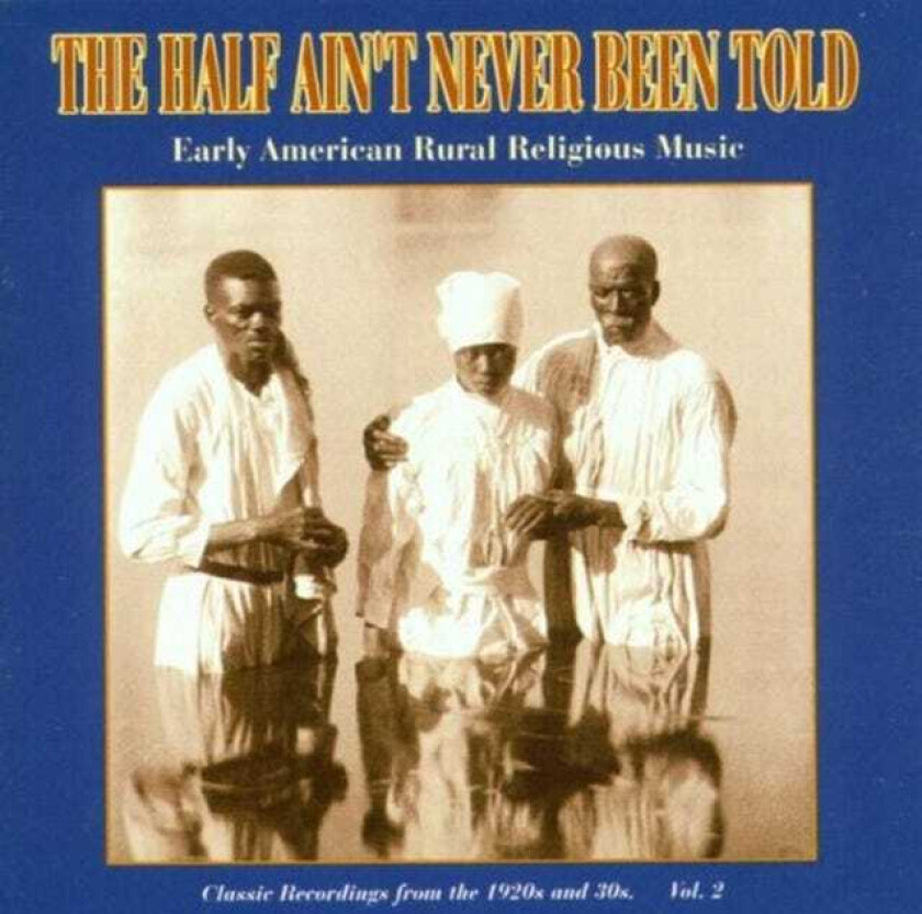 Diverse Blues  Half Ain't Never Been Told: Early American Rural Religious Music: Classic Recordings Of The 1920's And 30's Vol. 2  CD