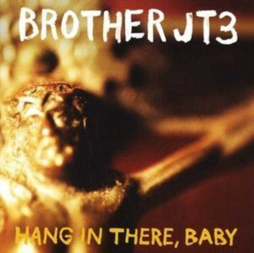 Brother JT Hang In There Baby CD