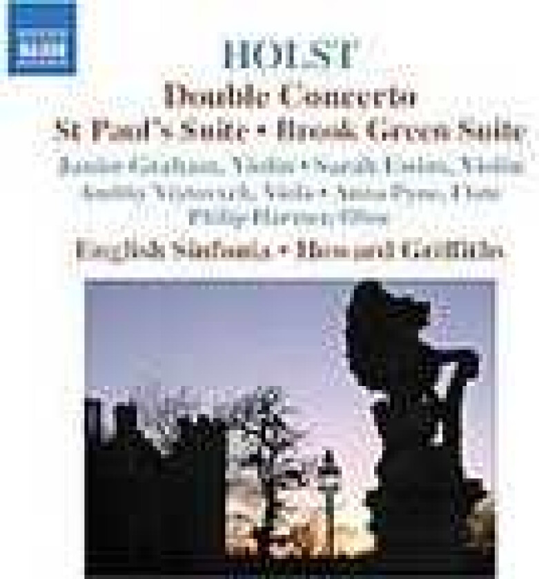 Sarah Ewins, Howard Griffiths, English Sinfonia Orchestra, Janice Graham, Andriy Viytovych, Anna Pyne, Philip Harmer  Holst: Double Concerto; St Paul's Suite; Brook Green Suite  CD