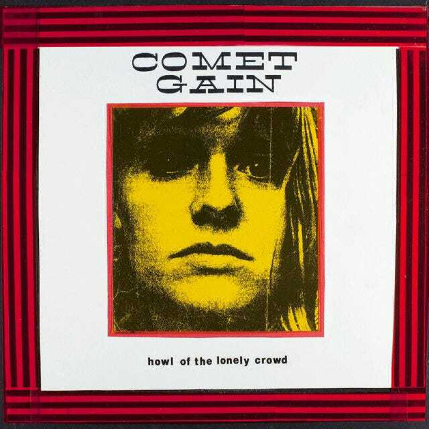 Comet Gain Howl Of The Lonely Crowd CD