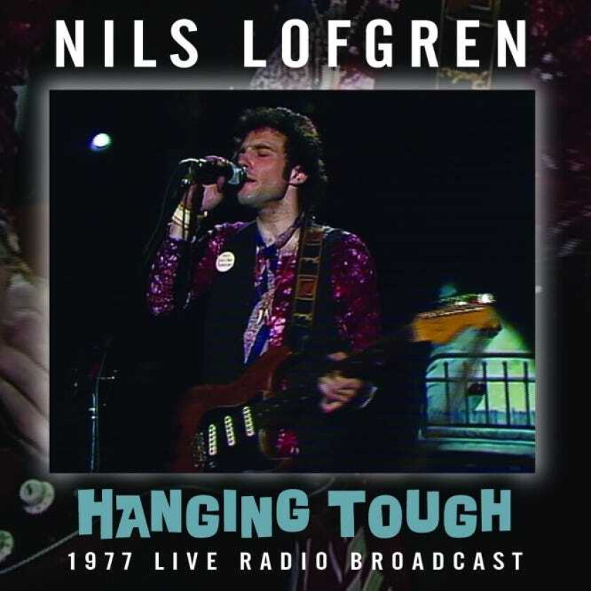 Nils Lofgren Hanging Tough Live 1977 Radio Broadcast CD