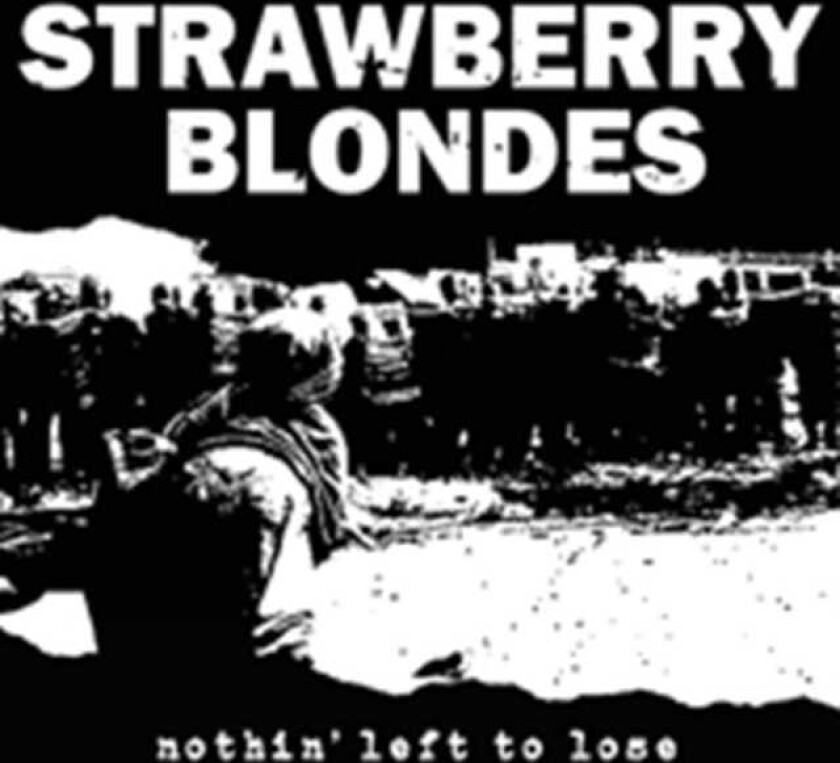 Strawberry Blondes Nothin' Left To Lose CD