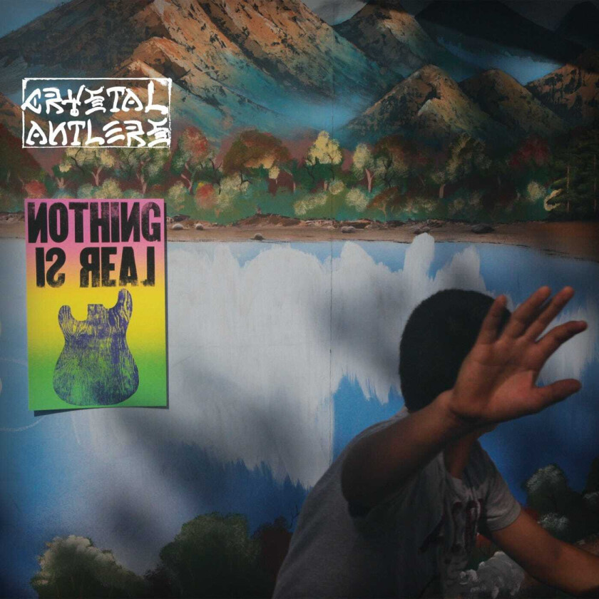 Crystal Antlers  Nothing Is Real  CD