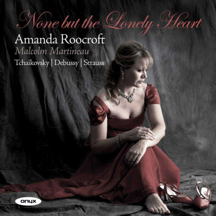 Amanda Roocroft, Malcolm Martineau None But The Lonely Heart CD