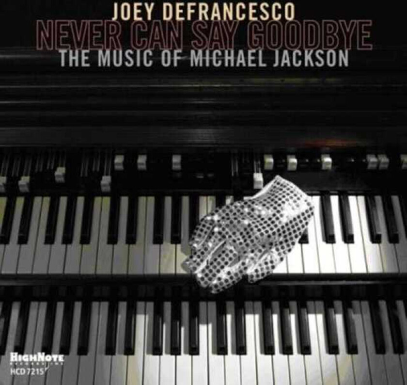 Joey DeFrancesco Never Can Say Goodbye The Music Of Michael Jackson CD